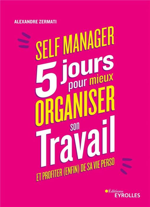 Emprunter Self Manager. 5 jours pour mieux organiser son travail et profiter (enfin) de sa vie perso livre