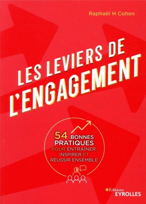 Emprunter Les leviers de l'engagement. 54 bonnes pratiques pour entraîner, inspirer et réussir ensemble livre