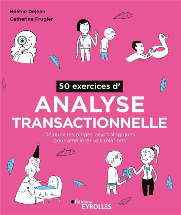 Emprunter 50 exercices d'analyse transactionnelle. Déjouer les pièges psychologiques pour améliorer vos relati livre