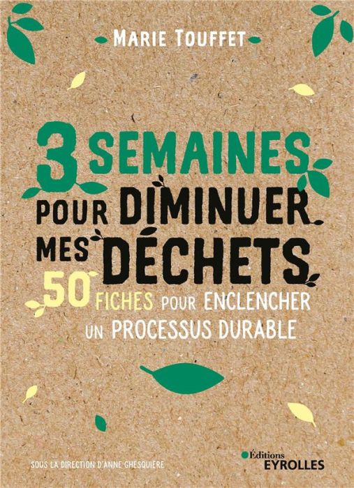 Emprunter 3 semaines pour diminuer mes déchets. 50 fiches simples et efficaces pour enclencher un processus du livre