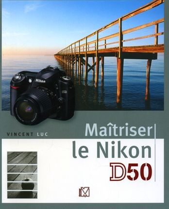 Emprunter Maîtriser le Nikon D50 livre