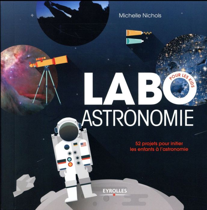 Emprunter Labo astronomie pour les kids. 52 projets pour initier les enfants à l'astronomie livre