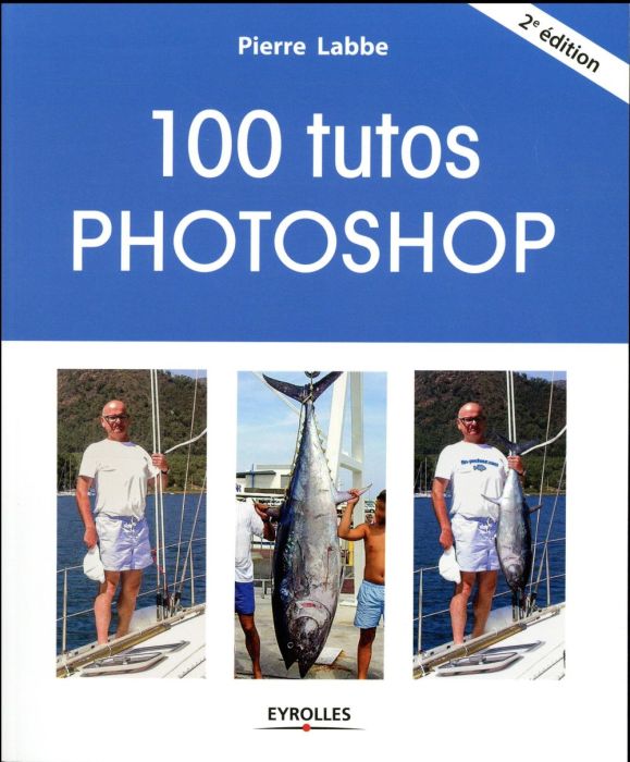 Emprunter 100 tutos Photoshop. 2e édition livre