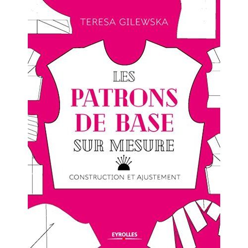 Emprunter Les patrons de base sur mesure. Buste, manche, jupe et pantalon livre