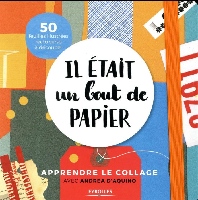 Emprunter Il était un bout de papier. Apprendre le collage, 50 feuilles illustrées recto verso à découper livre