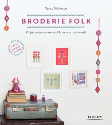 Emprunter Broderie folk. Projets contemporains inspirés des arts traditionnels. Plus de 50 points de broderie livre