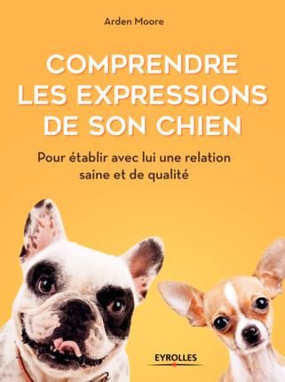 Emprunter Comprendre les expressions de son chien. Pour établir avec lui une relation saine et de qualité livre