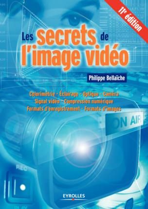 Emprunter Les secrets de l'image vidéo. Colorimétrie, éclairage, optique, caméra, signal vidéo, compression nu livre