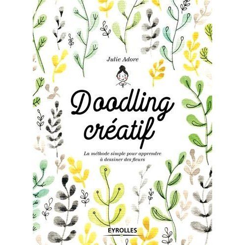 Emprunter Doodling créatif. La méthode simple pour apprendre à dessiner des fleurs livre