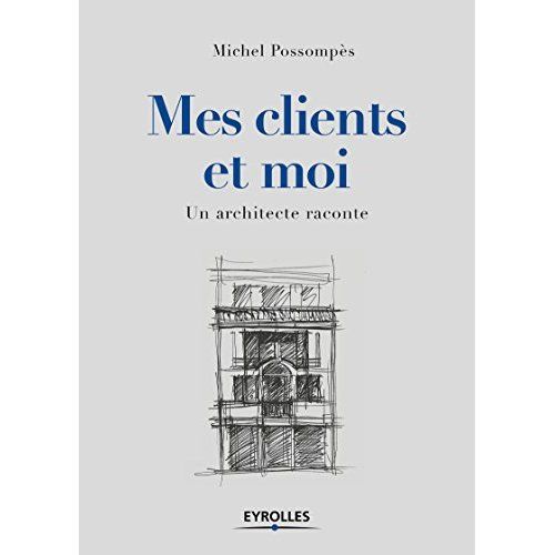 Emprunter Mes clients et moi. Un architecte raconte livre