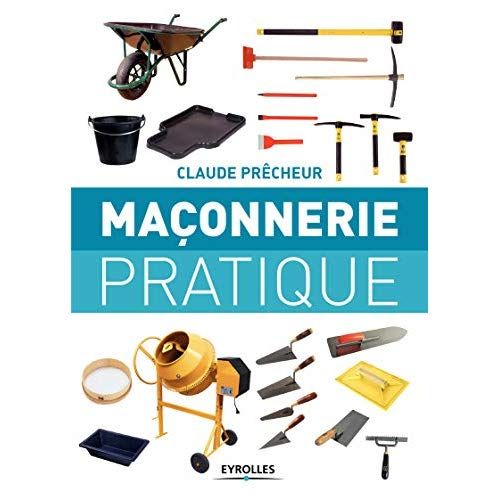 Emprunter Maçonnerie pratique. Bases, méthode et projets à réaliser soi-même livre