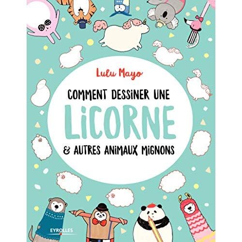 Emprunter Comment dessiner une licorne & autres animaux mignons livre