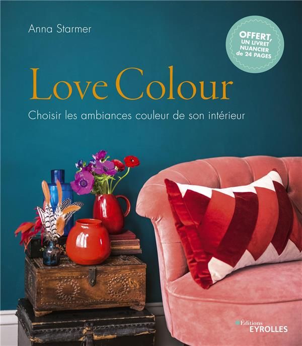 Emprunter Love Colour. Choisir les ambiances couleur de son intérieur livre