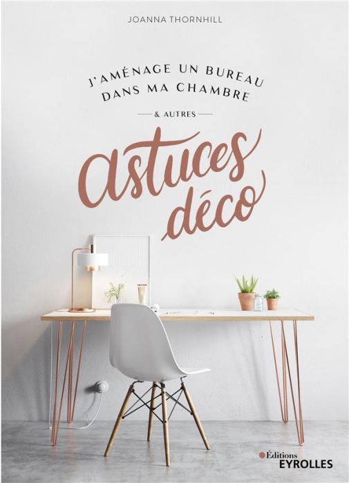 Emprunter J'aménage un bureau dans ma chambre & autres astuces déco livre