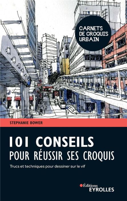 Emprunter 101 conseils pour réussir ses croquis. Trucs et techniques pour dessiner sur le vif livre