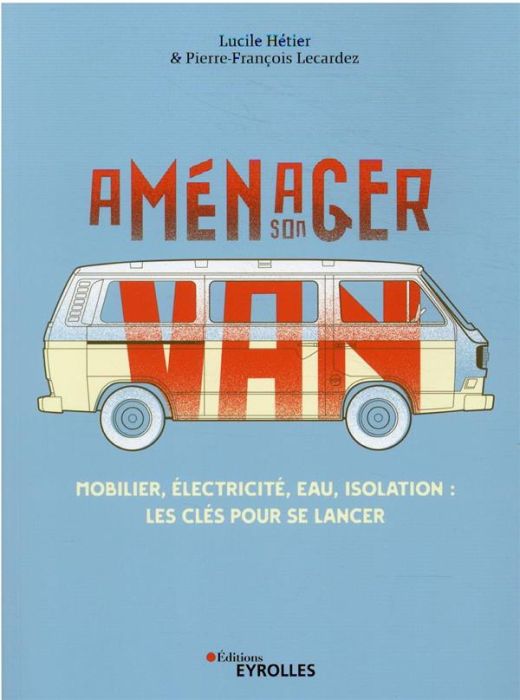 Emprunter Aménager son van. Mobilier, électricité, eau, isolation : les clés pour se lancer livre