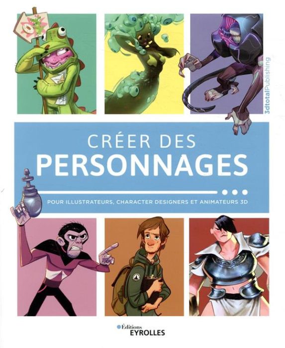 Emprunter Créer des personnages. Pour illustrateurs, characters designers et animateurs 3D livre