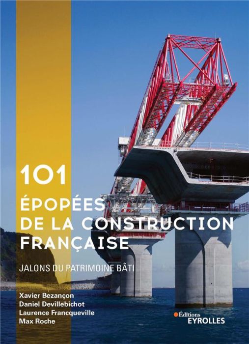 Emprunter 101 EPOPEES DE LA CONSTRUCTION FRANCAISE - JALONS DU PATRIMOINE BATI livre