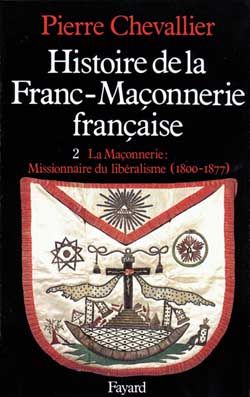 Emprunter Histoire de la franc-maçonnerie française. Tome 2, La maçonnerie, missionnaire du libéralisme (1800- livre