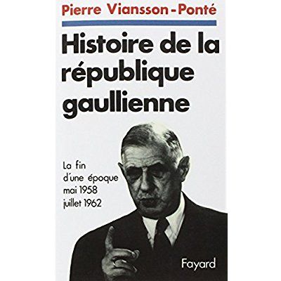 Emprunter Histoire de la république gaullienne Tome 1 : La fin d'une époque (mai 1958 - juillet 1962) livre