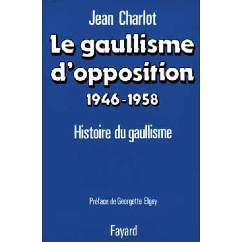 Emprunter Le Gaullisme d'opposition. Histoire politique du gaullisme (1946-1958) livre