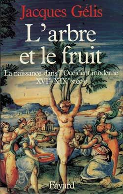 Emprunter L'arbre et le fruit. La naissance dans l'Occident moderne (XVIe-XIXe siècle) livre