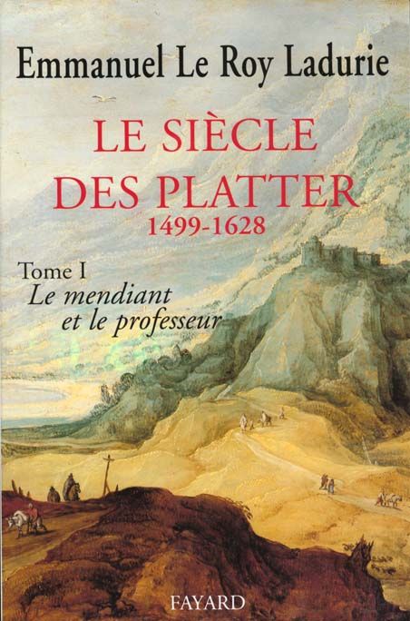 Emprunter Le Siècle des Platter. Tome 1, Le mendiant et le professeur (1499-1628) livre