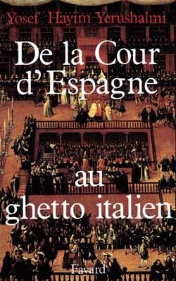 Emprunter DE LA COUR D'ESPAGNE AU GHETTO ITALIEN. Isaac Cardoso et le marranisme au XVIIème siècle livre