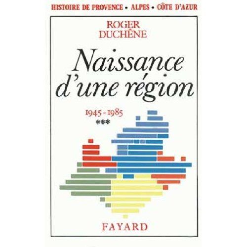 Emprunter Histoire de Provence-Alpes-Côte d'Azur. Tome 3, Naissance d'une région (1945-1985) livre