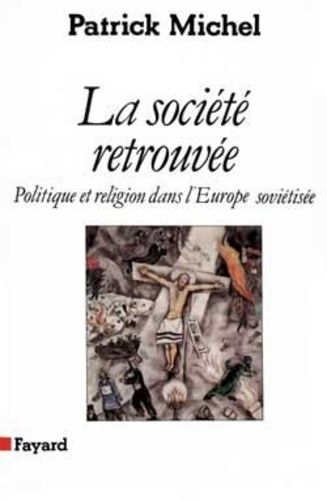 Emprunter La Société retrouvée. Politique et religion dans l'Europe soviétisée livre