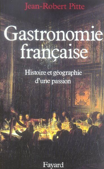 Emprunter Gastronomie française. Histoire et géographie d'une passion livre