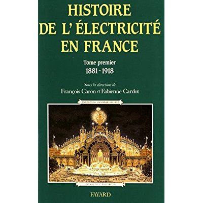 Emprunter Histoire de l'électricité en France. Tome 1, Espoirs et conquêtes (1881-1918) livre