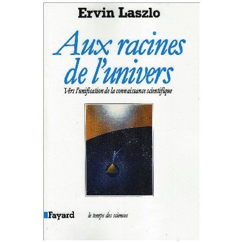 Emprunter Aux racines de l'univers. Vers l'unification de la connaissance scientifique livre