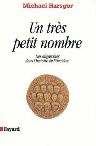 Emprunter Un très petit nombre. Des oligarchies de l'Occident, XIIème-XVème siècle livre