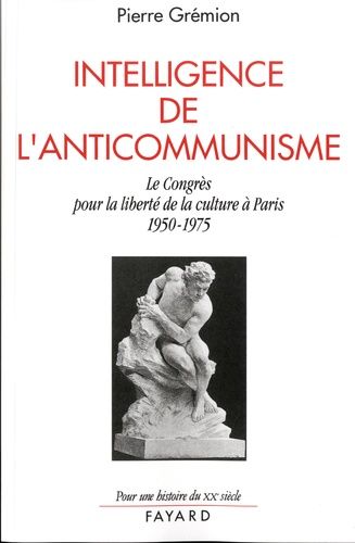 Emprunter Intelligence de l'anticommunisme. Le Congrès pour la liberté de la culture à Paris, 1950-1975 livre