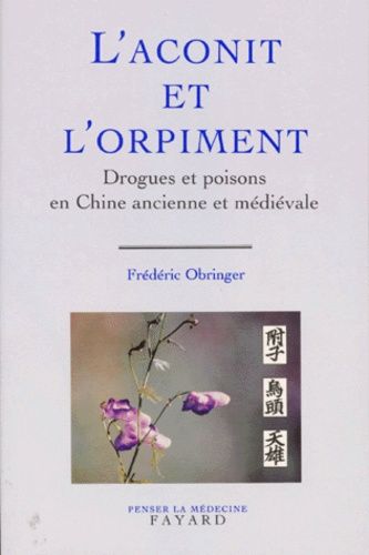 Emprunter L'Aconit et l'orpiment. Drogues et poisons en Chine ancienne et médiévale livre