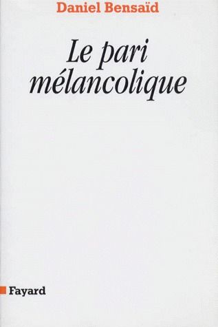 Emprunter LE PARI MELANCOLIQUE. Métamorphose de la politique, politique des métamorphoses livre