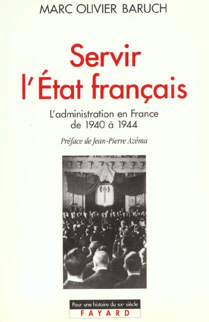 Emprunter SERVIR L'ETAT FRANCAIS. L'administration en France de 1940 à 1944 livre