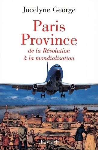 Emprunter Paris Province. De la Révolution à la mondialisation livre