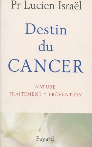 Emprunter DESTIN DU CANCER. Nature, traitement, prévention livre