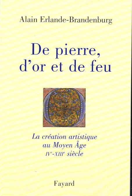 Emprunter De pierre, d'or et de feu. La création artistique au Moyen Âge, IVème-XIIIème siècle livre