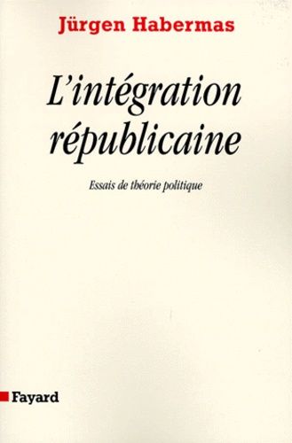 Emprunter L'INTEGRATION REPUBLICAINE. Essais de théorie politique livre