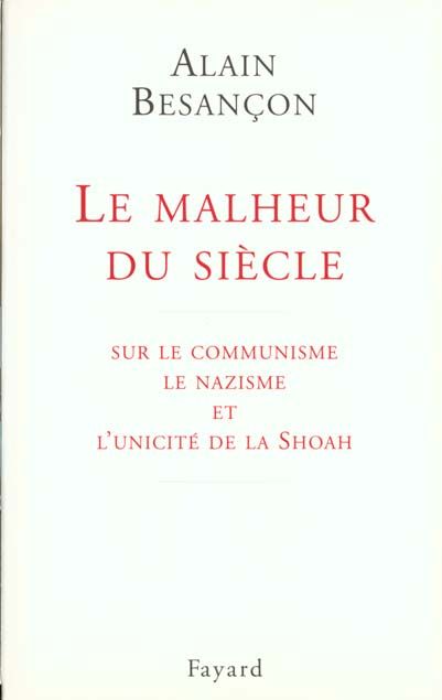 Emprunter LE MALHEUR DU SIECLE. Sur le communisme, le nazisme et l'unicité de la Shoah livre