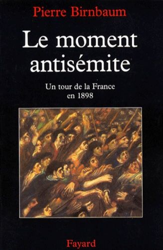 Emprunter LE MOMENT ANTISEMITE. Un tour de la France en 1898 livre