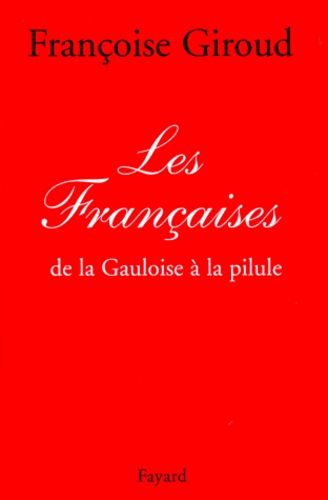 Emprunter LES FRANCAISES. De la Gauloise à la pilule livre