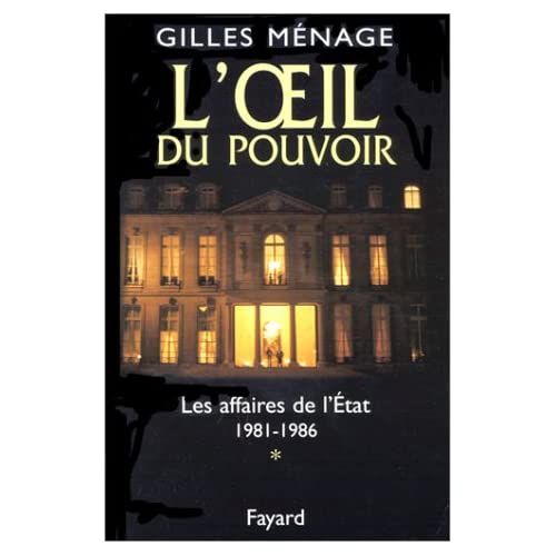 Emprunter L'OEIL DU POUVOIR. Volume 1, Les affaires de l'Etat, 1981-1986 livre