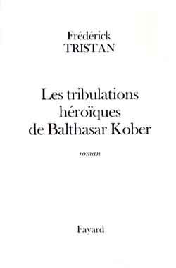 Emprunter Les tribulations héroïques de Balthasar Kober livre