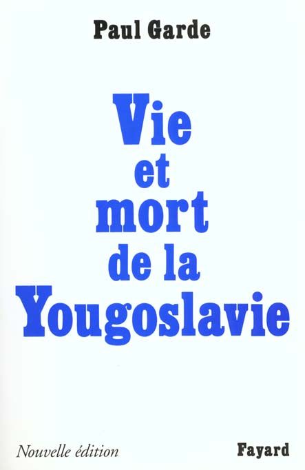 Emprunter VIE ET MORT DE LA YOUGOSLAVIE. Edition 1999 livre