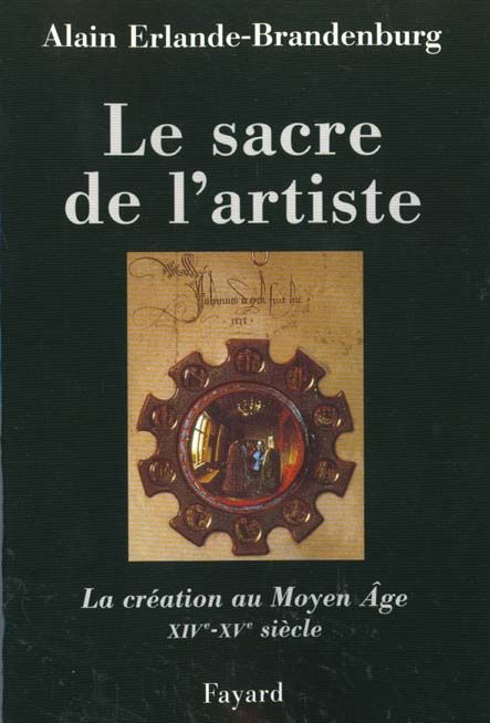 Emprunter Le sacre de l'artiste. La création au Moyen-Âge XIVème-XVème siècle livre