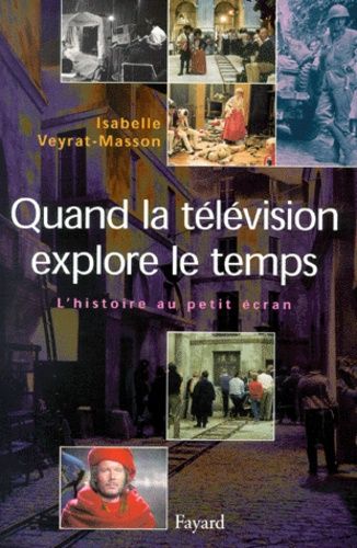 Emprunter Quand la télévision explore le temps. L'histoire au petit écran, 1953-2000 livre